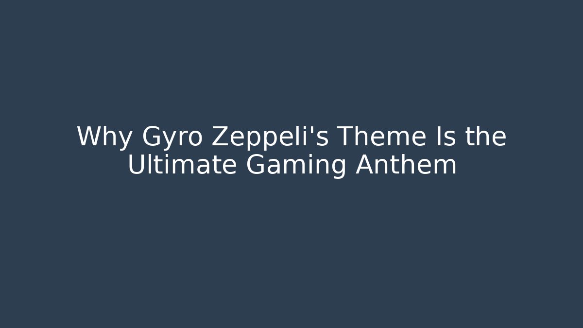 Why Gyro Zeppeli’s Theme Is the Ultimate Gaming Anthem