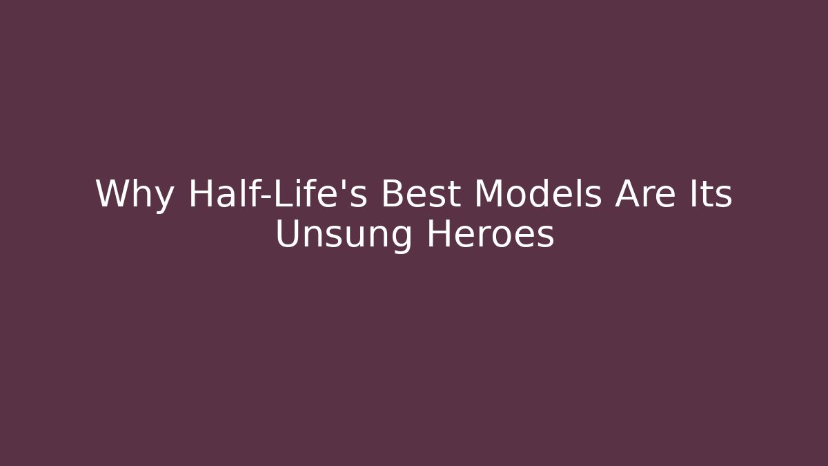 Why Half-Life’s Best Models Are Its Unsung Heroes - Felix Cat Insurance
