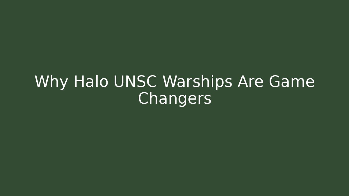 Why Halo UNSC Warships Are Game Changers