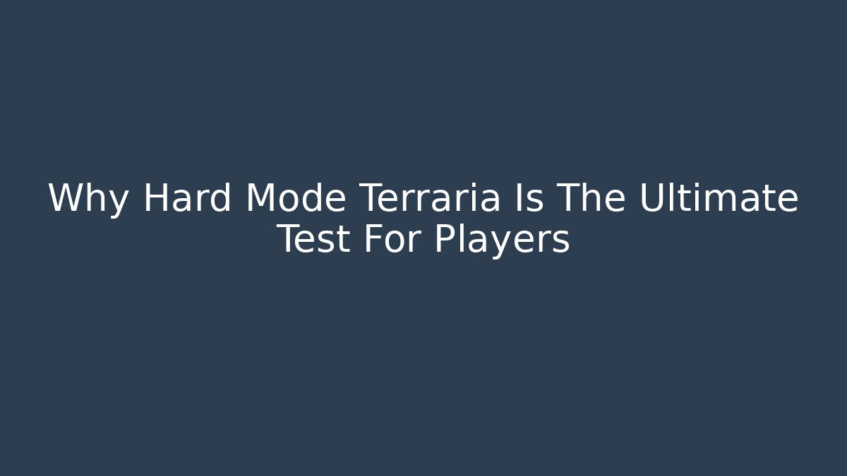 Why Hard Mode Terraria Is The Ultimate Test For Players - Felix Cat Insurance