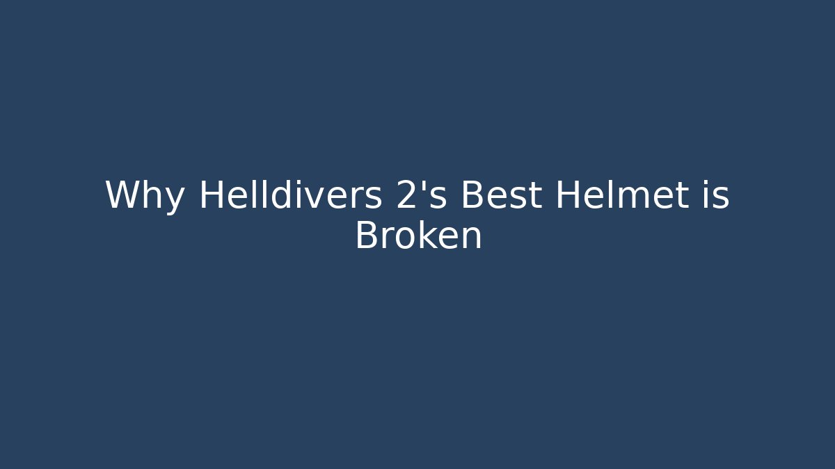 Why Helldivers 2's Best Helmet is Broken