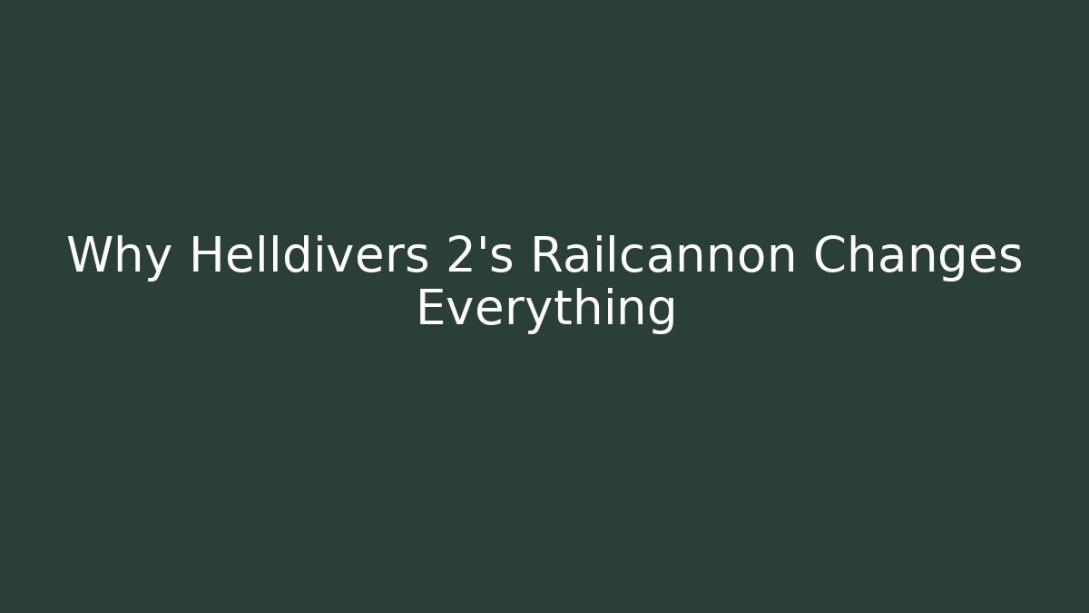 Why Helldivers 2's Railcannon Changes Everything