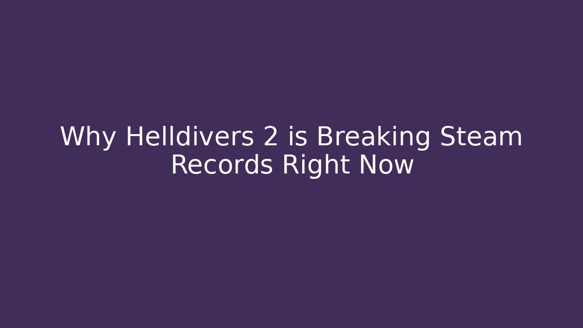 Why Helldivers 2 is Breaking Steam Records Right Now