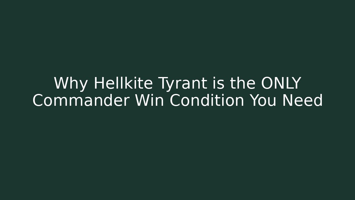 Why Hellkite Tyrant is the ONLY Commander Win Condition You Need
