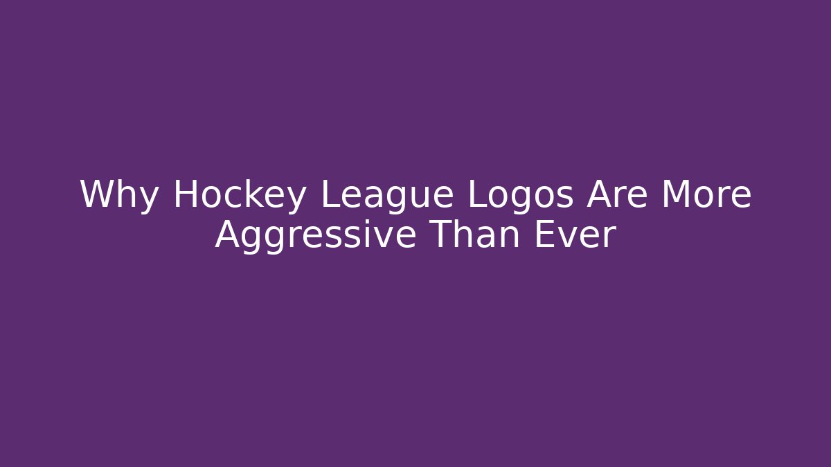 Why Hockey League Logos Are More Aggressive Than Ever