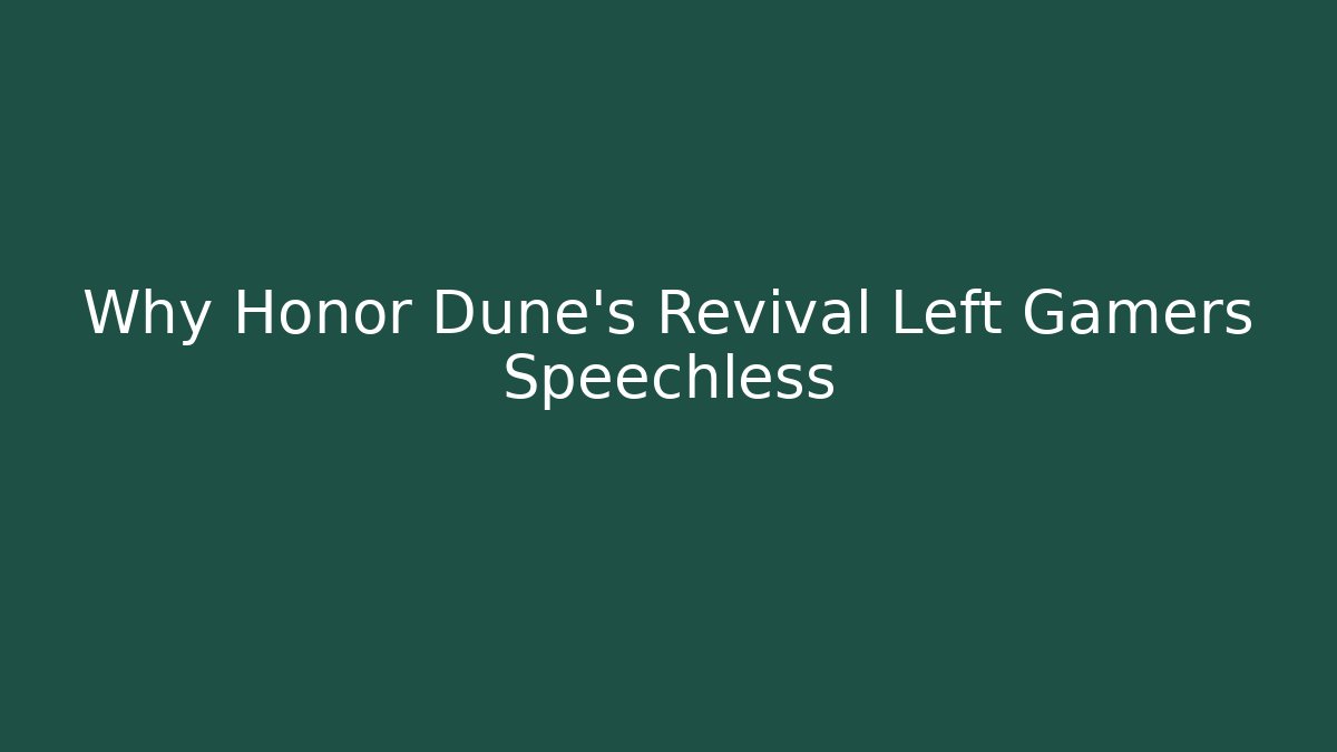 Why Honor Dune’s Revival Left Gamers Speechless