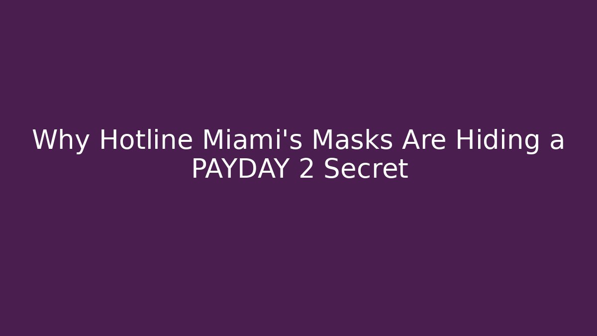 Why Hotline Miami's Masks Are Hiding a PAYDAY 2 Secret