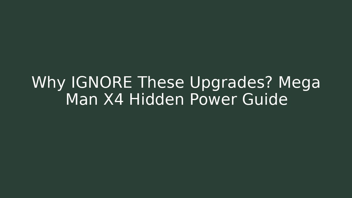 Why IGNORE These Upgrades? Mega Man X4 Hidden Power Guide