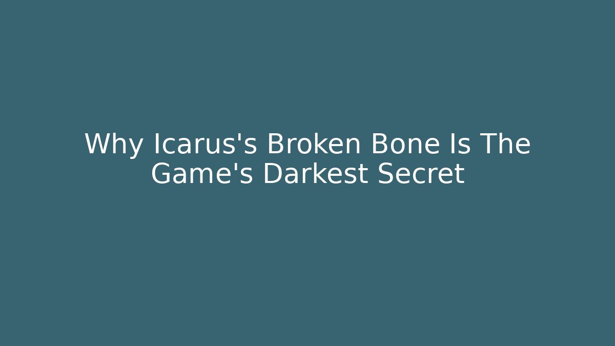 Why Icarus's Broken Bone Is The Game's Darkest Secret
