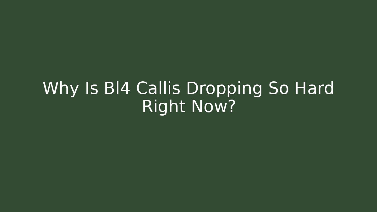Why Is Bl4 Callis Dropping So Hard Right Now?