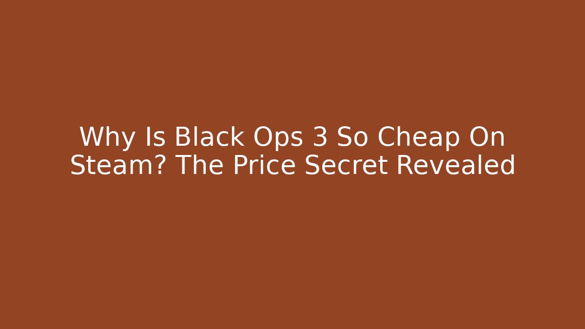 Why Is Black Ops 3 So Cheap On Steam? The Price Secret Revealed