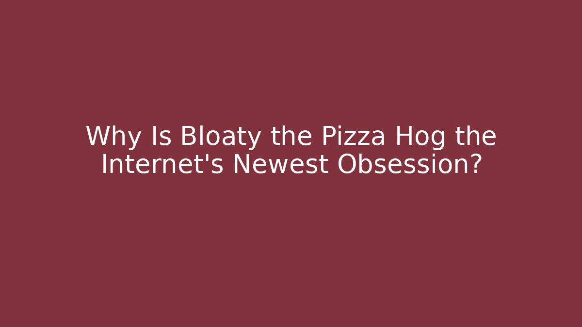 Why Is Bloaty the Pizza Hog the Internet's Newest Obsession?