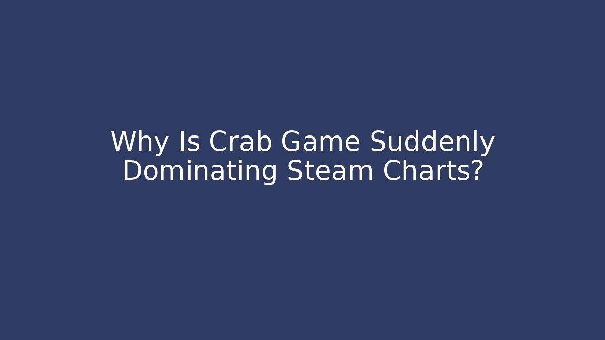 Why Is Crab Game Suddenly Dominating Steam Charts?