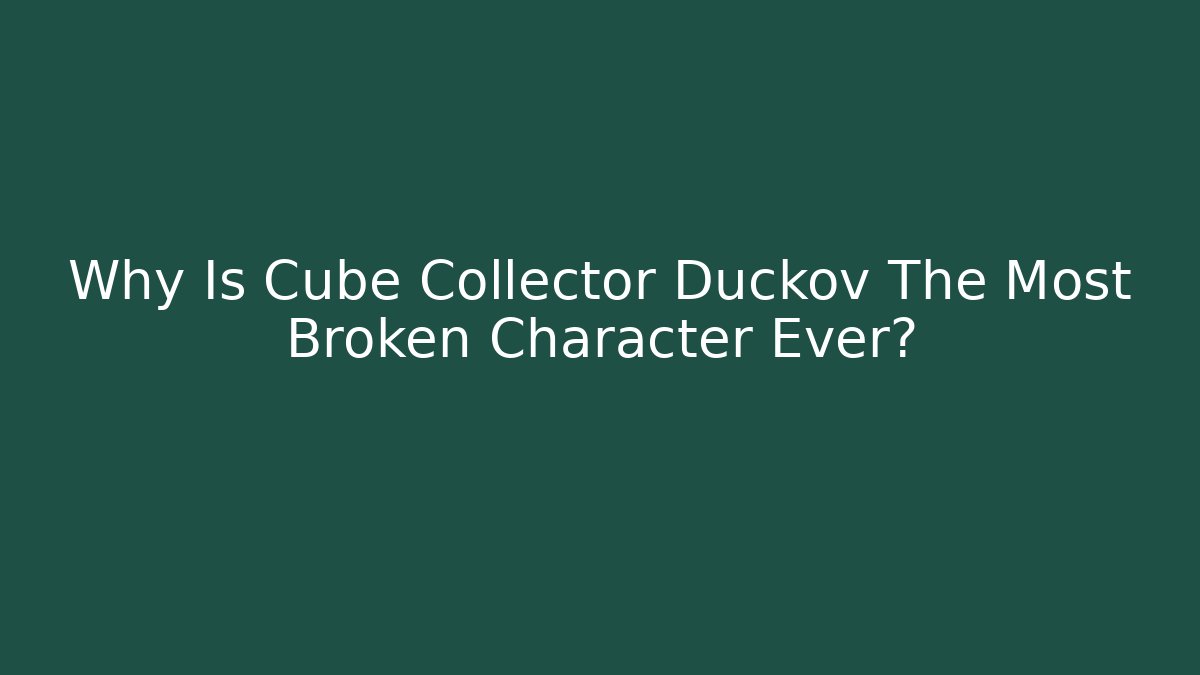 Why Is Cube Collector Duckov The Most Broken Character Ever?