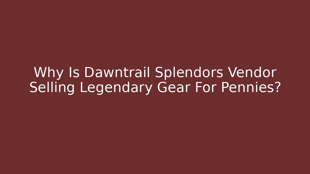 Why Is Dawntrail Splendors Vendor Selling Legendary Gear For Pennies?