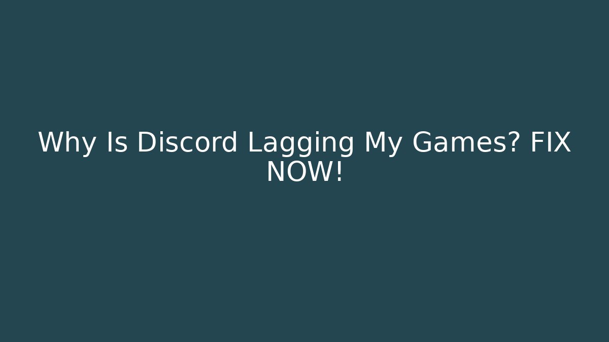 Why Is Discord Lagging My Games? FIX NOW!
