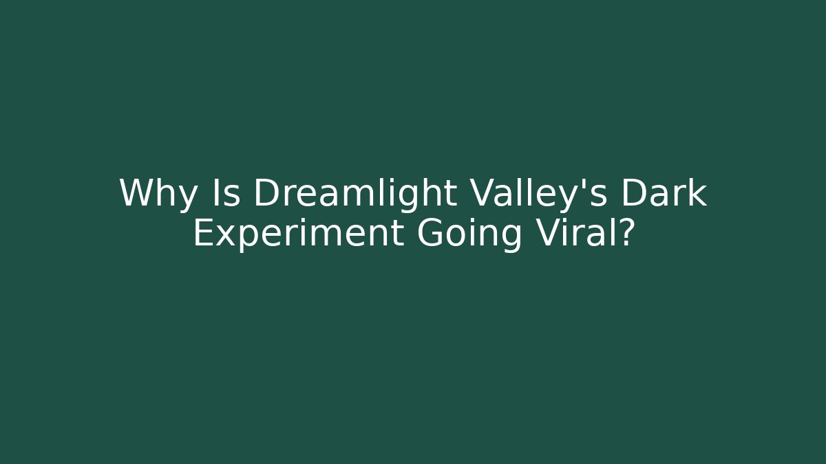 Why Is Dreamlight Valley's Dark Experiment Going Viral?