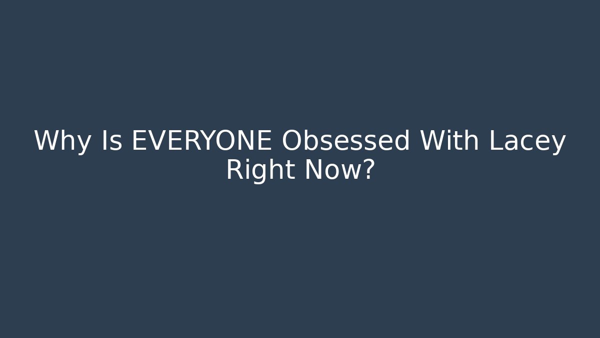 Why Is EVERYONE Obsessed With Lacey Right Now? - Felix Cat Insurance
