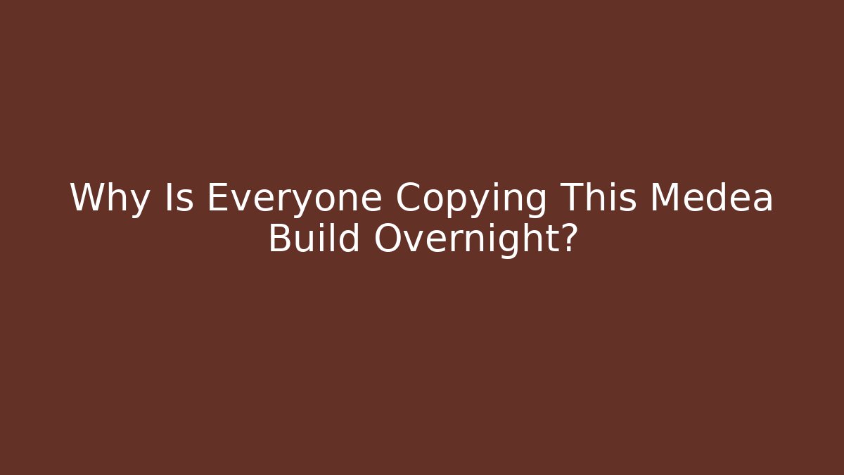 Why Is Everyone Copying This Medea Build Overnight?