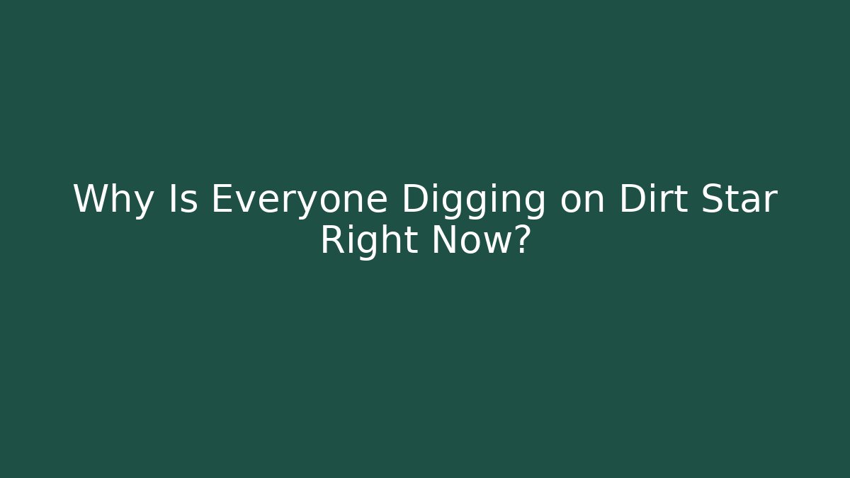 Why Is Everyone Digging on Dirt Star Right Now? - Felix Cat Insurance