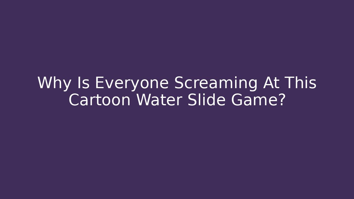 Why Is Everyone Screaming At This Cartoon Water Slide Game? - Felix Cat Insurance
