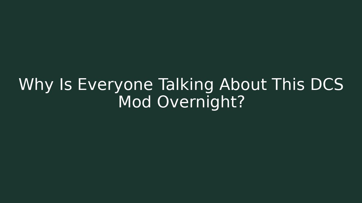 Why Is Everyone Talking About This DCS Mod Overnight?