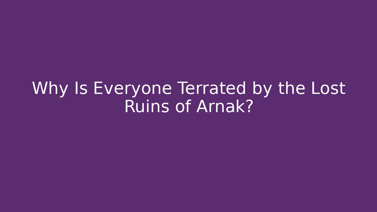 Why Is Everyone Terrated by the Lost Ruins of Arnak?