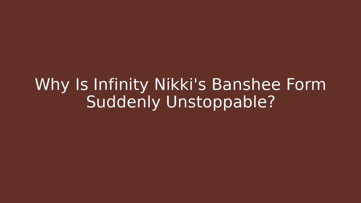 Why Is Infinity Nikki's Banshee Form Suddenly Unstoppable?