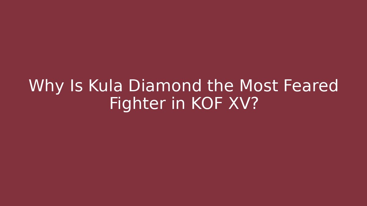 Why Is Kula Diamond the Most Feared Fighter in KOF XV?