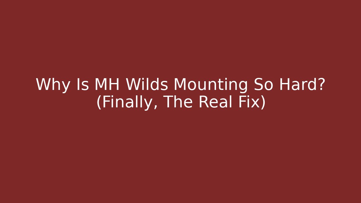 Why Is MH Wilds Mounting So Hard? (Finally, The Real Fix)