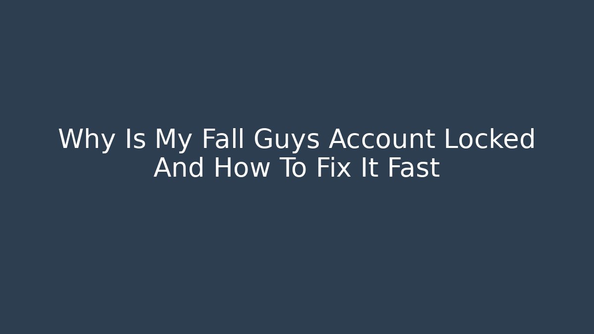 Why Is My Fall Guys Account Locked And How To Fix It Fast - Felix Cat Insurance