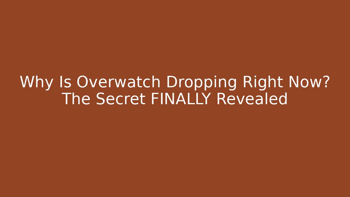Why Is Overwatch Dropping Right Now? The Secret FINALLY Revealed