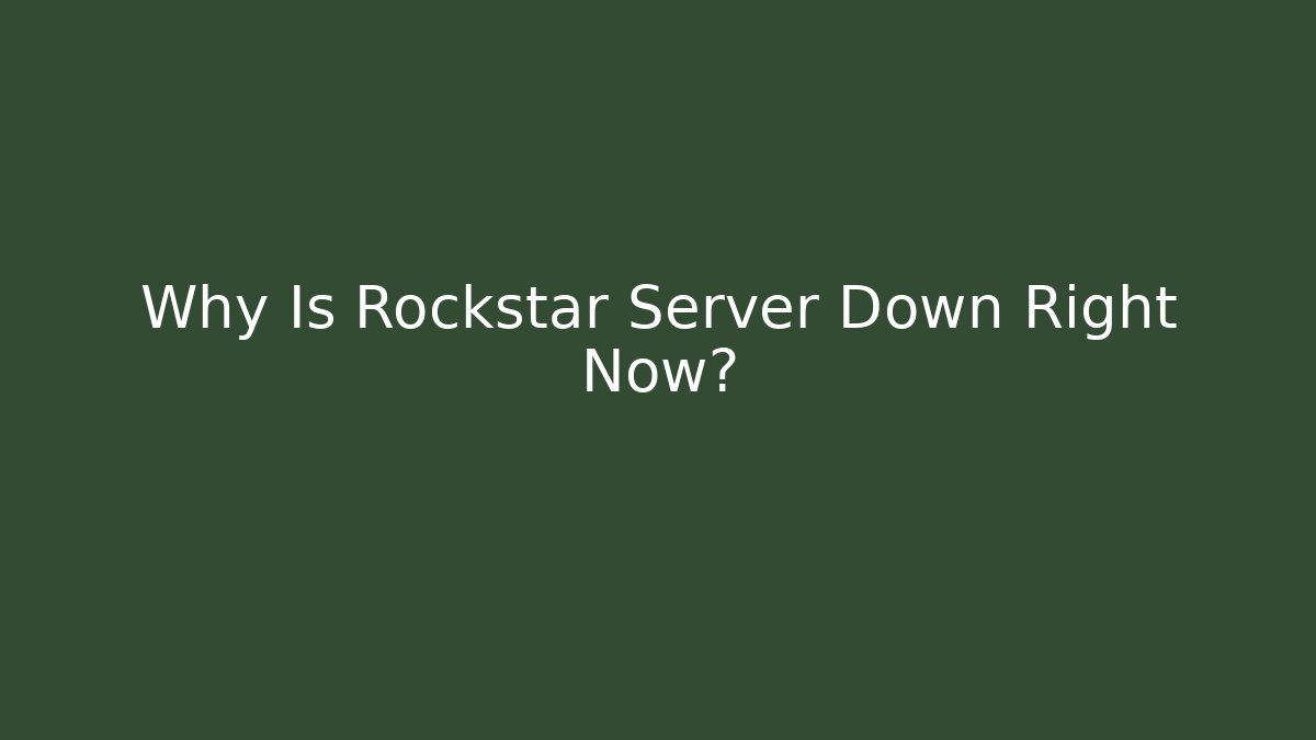 Why Is Rockstar Server Down Right Now?