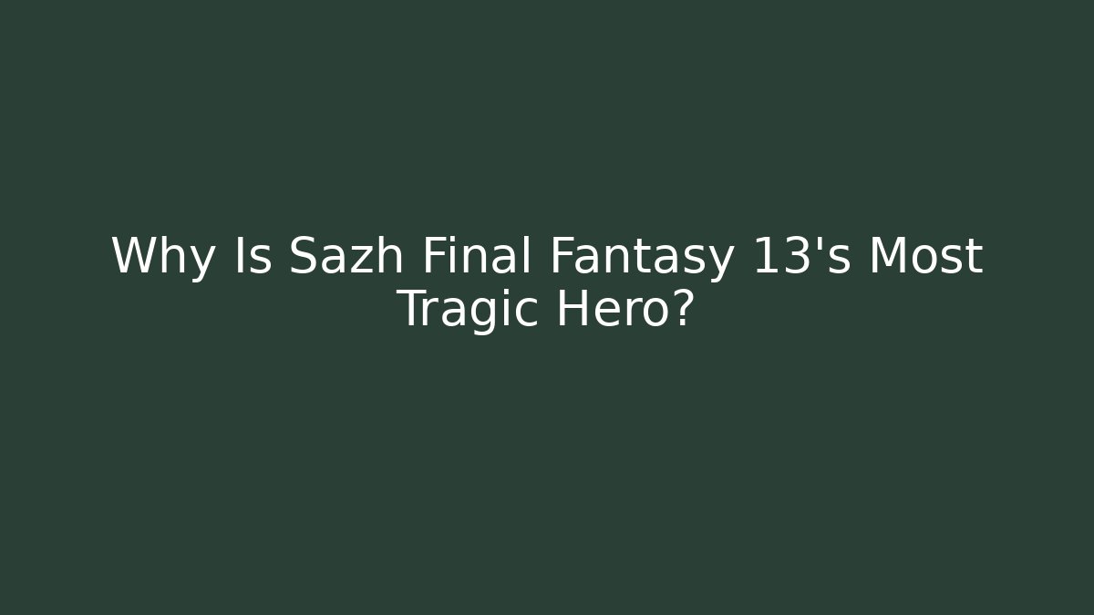 Why Is Sazh Final Fantasy 13's Most Tragic Hero?
