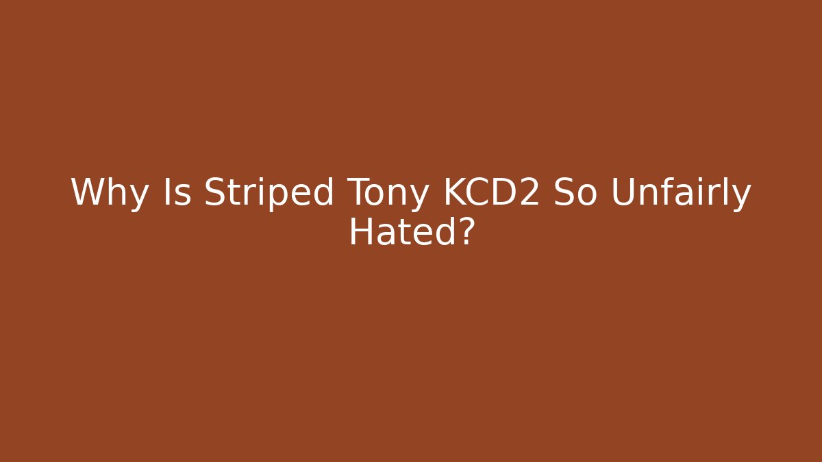 Why Is Striped Tony KCD2 So Unfairly Hated?