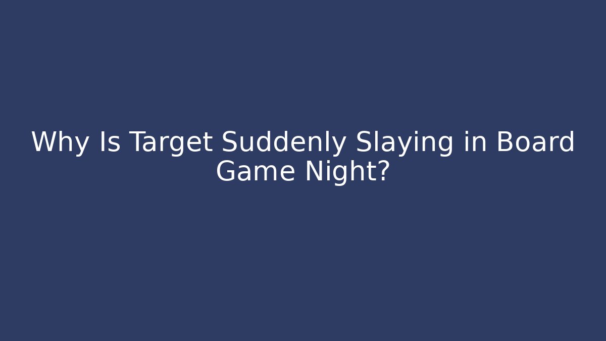 Why Is Target Suddenly Slaying in Board Game Night?