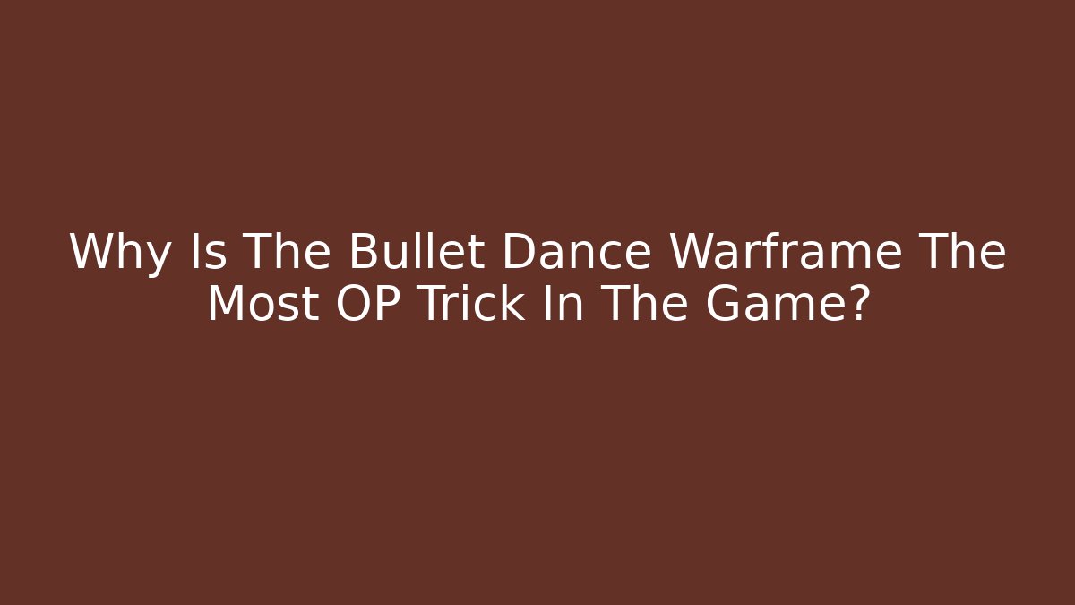 Why Is The Bullet Dance Warframe The Most OP Trick In The Game?