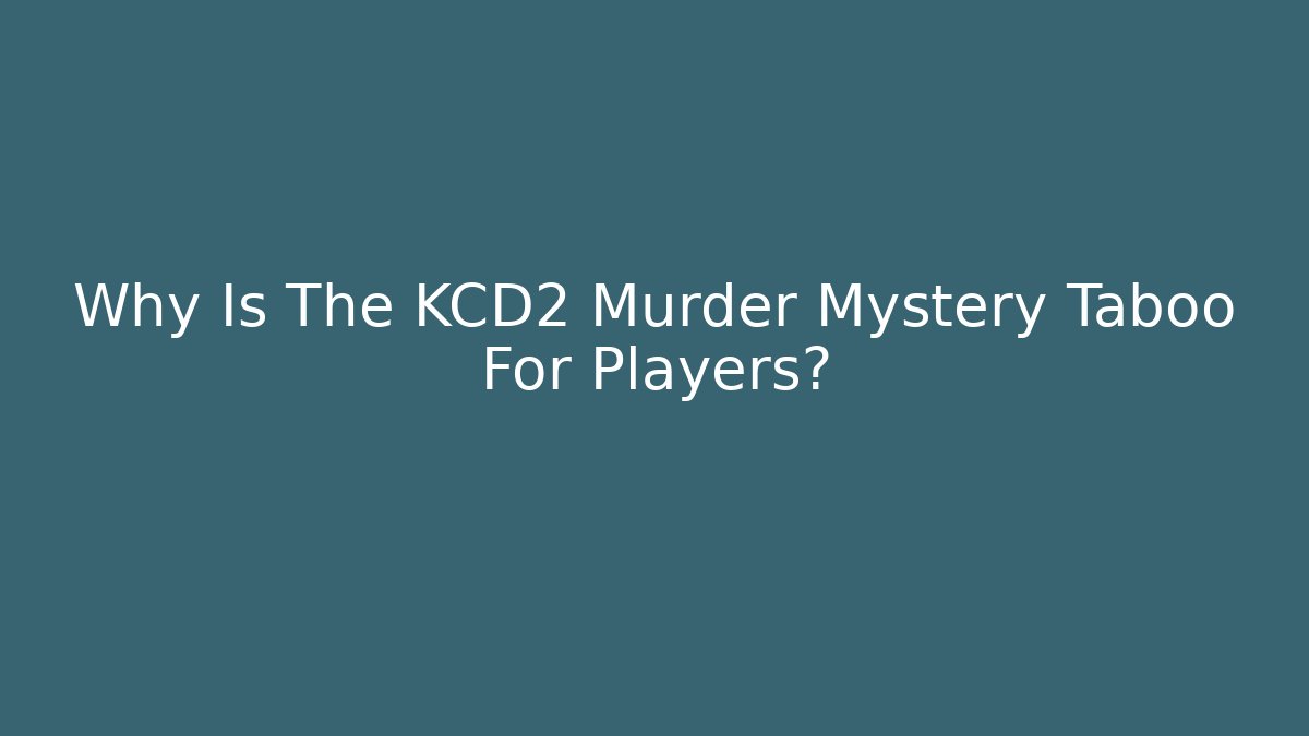 Why Is The KCD2 Murder Mystery Taboo For Players?