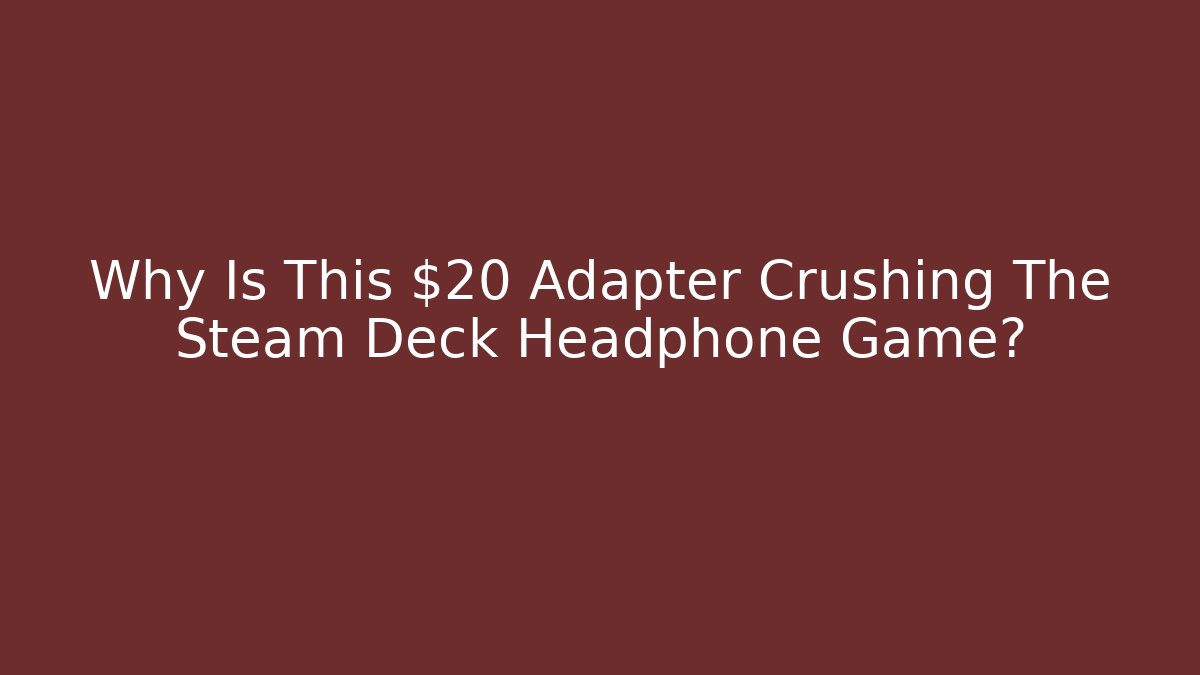 Why Is This $20 Adapter Crushing The Steam Deck Headphone Game? - Felix Cat Insurance