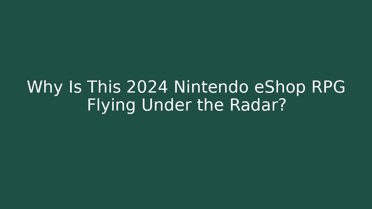 Why Is This 2024 Nintendo eShop RPG Flying Under the Radar?