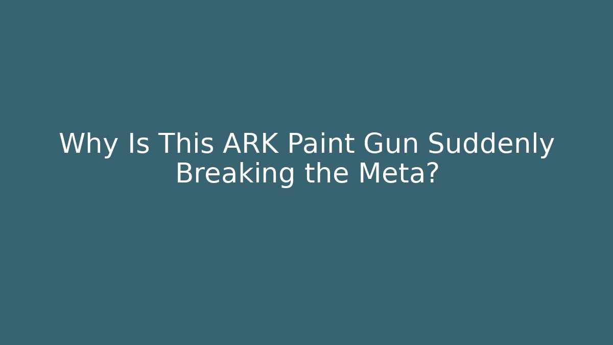 Why Is This ARK Paint Gun Suddenly Breaking the Meta?