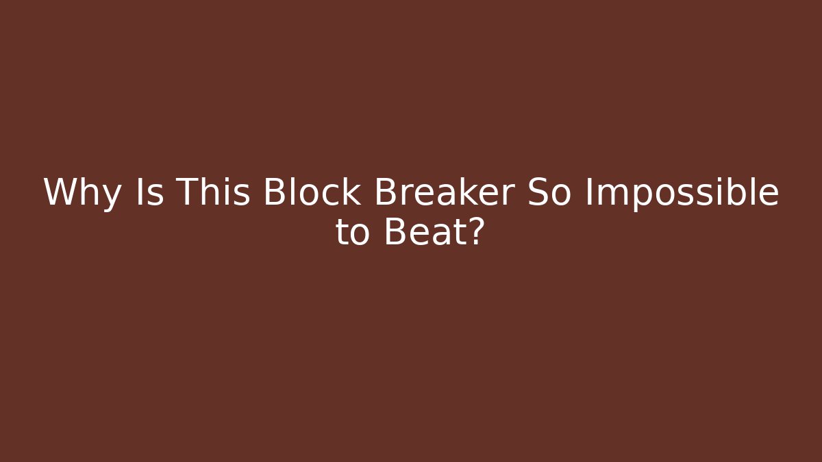 Why Is This Block Breaker So Impossible to Beat? - Felix Cat Insurance