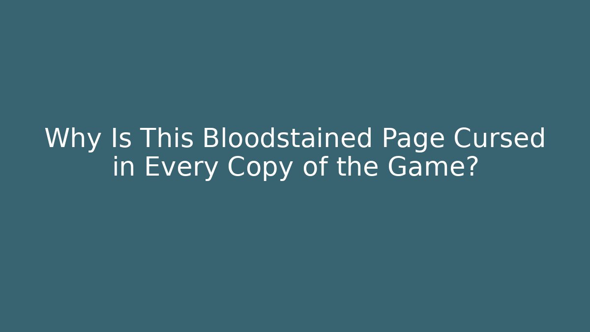 Why Is This Bloodstained Page Cursed in Every Copy of the Game?