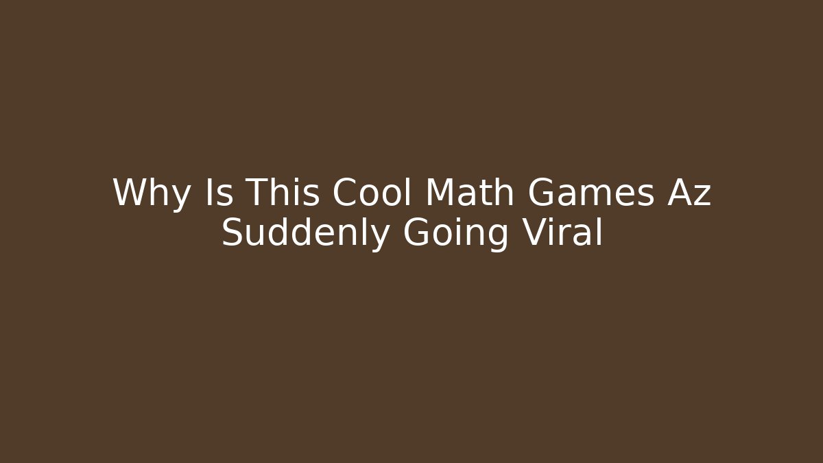 Why Is This Cool Math Games Az Suddenly Going Viral - Felix Cat Insurance