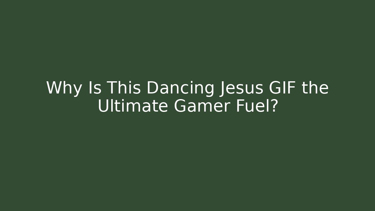 Why Is This Dancing Jesus GIF the Ultimate Gamer Fuel?