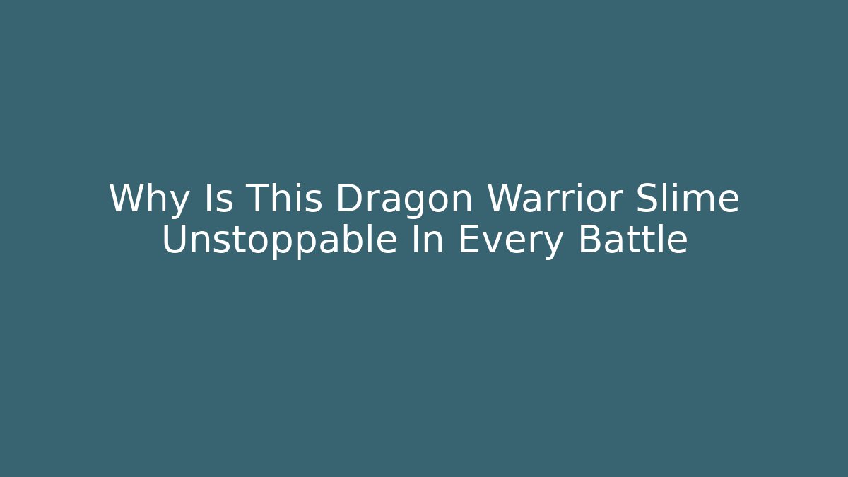 Why Is This Dragon Warrior Slime Unstoppable In Every Battle
