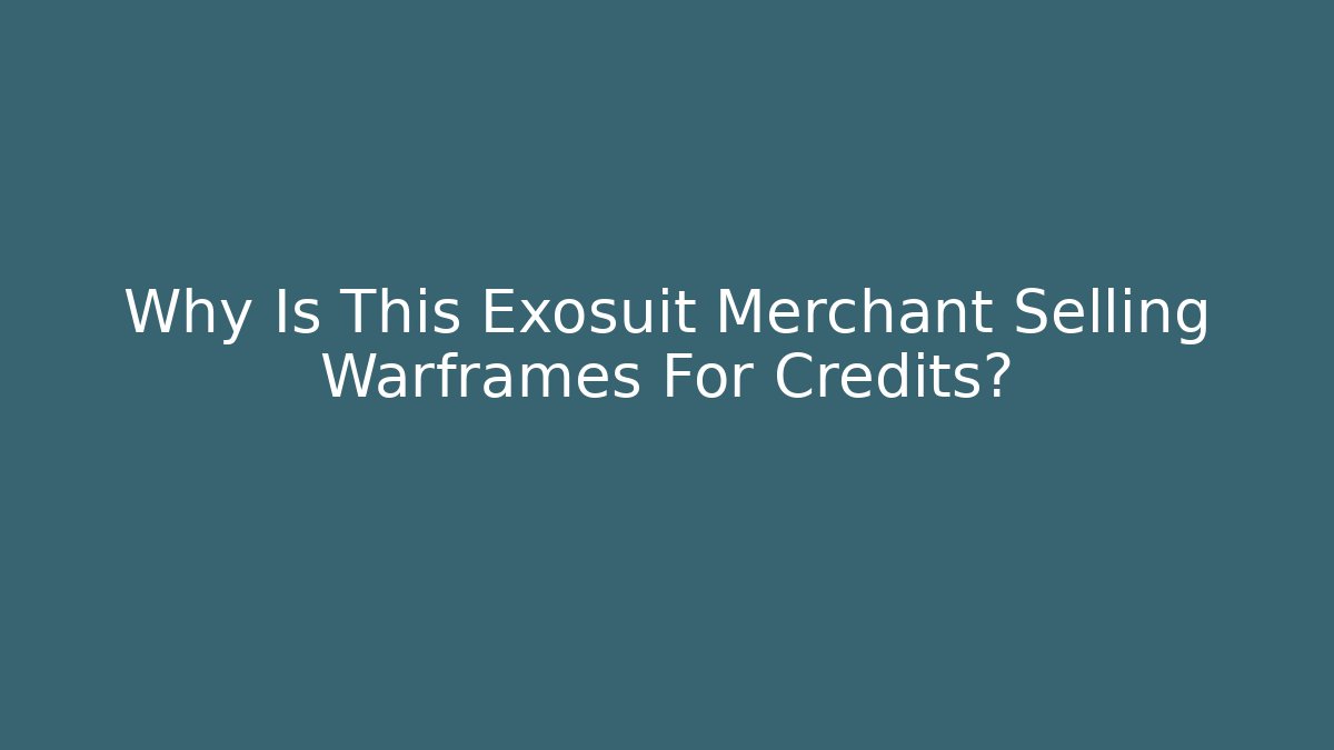Why Is This Exosuit Merchant Selling Warframes For Credits?