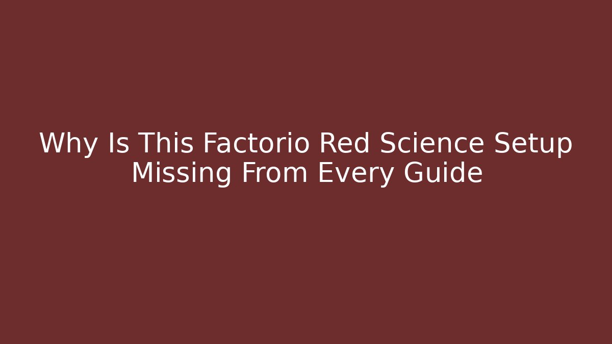 Why Is This Factorio Red Science Setup Missing From Every Guide