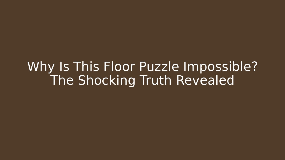 Why Is This Floor Puzzle Impossible? The Shocking Truth Revealed