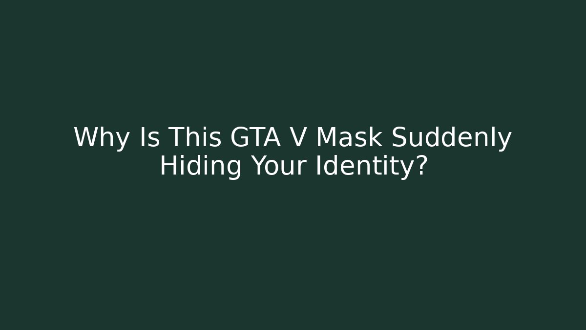 Why Is This GTA V Mask Suddenly Hiding Your Identity? - Felix Cat Insurance